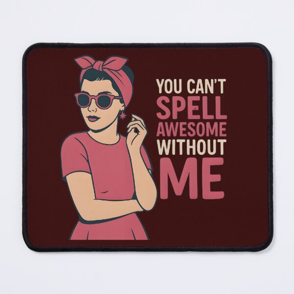 Item preview, You Can't Spell Awesome Without Me designed and sold by Danivique.