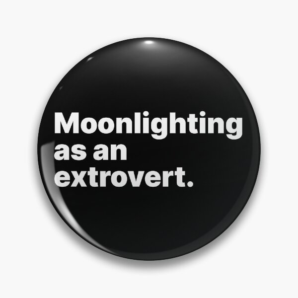 Item preview, Moonlighting as an extrovert | White text designed and sold by ThingsOnTees.
