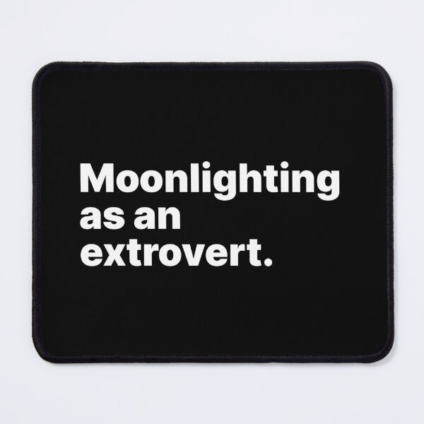 Item preview, Moonlighting as an extrovert | White text designed and sold by ThingsOnTees.