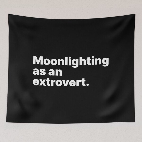 Item preview, Moonlighting as an extrovert | White text designed and sold by ThingsOnTees.