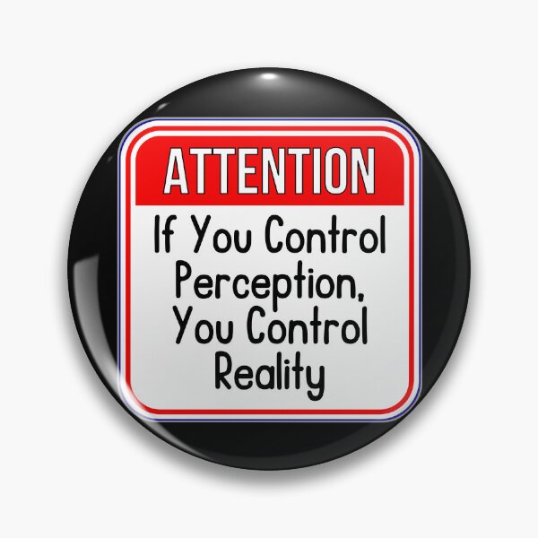 Item preview, ATTENTION:  If You Control Perception, You Control Reality - funny warning signs designed and sold by DesignsFromTW-S.