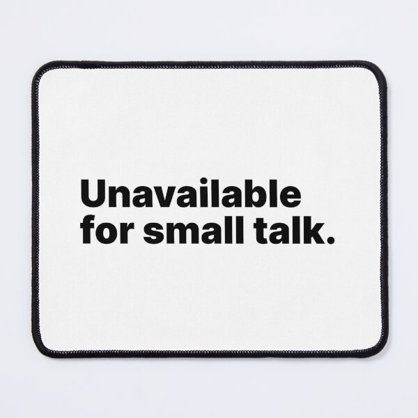 Item preview, Unavailable for small talk | Black text designed and sold by ThingsOnTees.