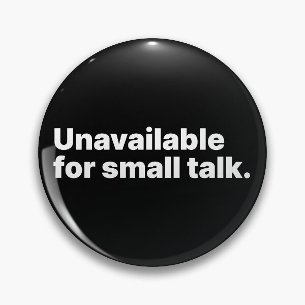 Item preview, Unavailable for small talk | White text designed and sold by ThingsOnTees.