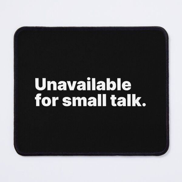 Item preview, Unavailable for small talk | White text designed and sold by ThingsOnTees.
