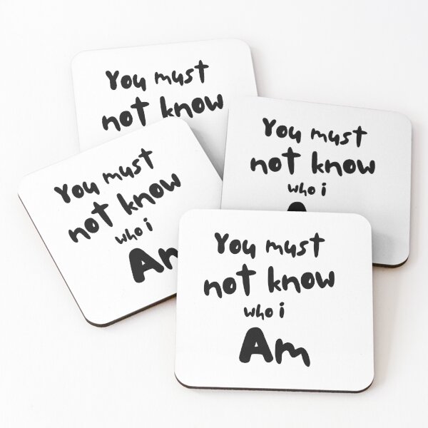 Item preview, You Must Not Know Who I Am designed and sold by OliRoseCreatives.