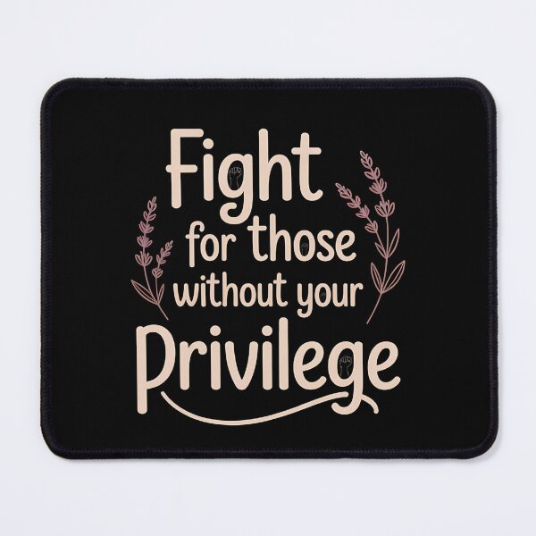 Item preview, Fight For Those Without Your Privilege Floral Protest - The perfect gift for someone who believes in equality, stands up for others, and isn’t afraid to speak out for social justice. designed and sold by ZyziowskyArt.