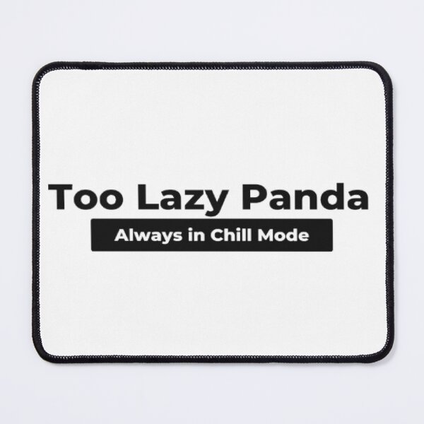 Item preview, Too Lazy Panda:Always in Chill Mode designed and sold by Too Lazy Panda.