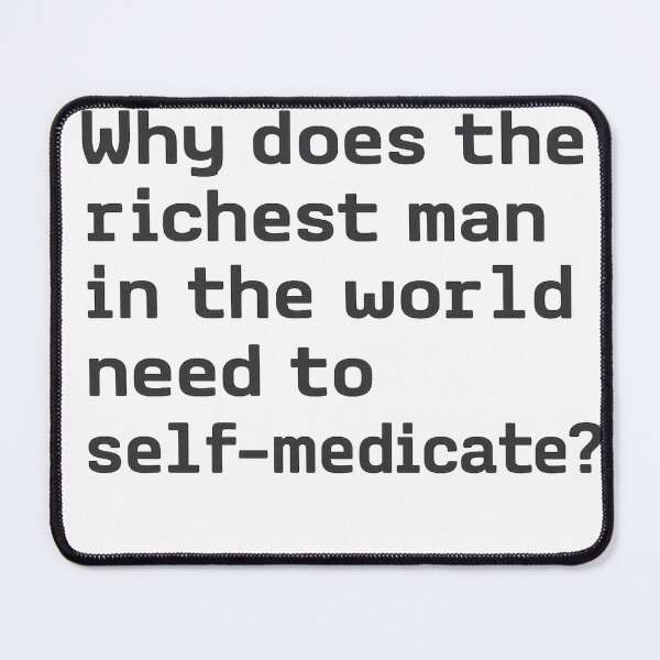 Item preview,  Self-Medicating Billionaire – Curious, Isn’t It?  designed and sold by RedTapeThreads.
