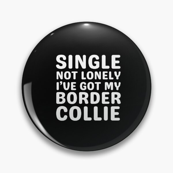 Item preview, Single Not Lonely I've Got My Border Collie designed and sold by TheAnimalZ00.