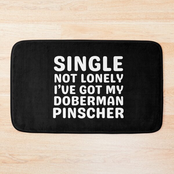 Item preview, Single Not Lonely I've Got My Doberman Pinscher designed and sold by TheAnimalZ00.