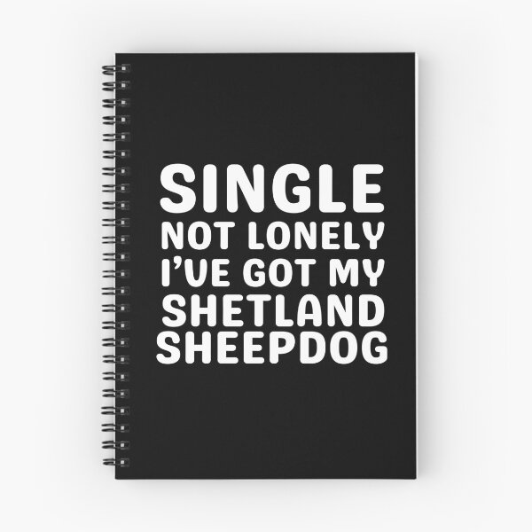 Item preview, Single Not Lonely I've Got My Shetland Sheepdog designed and sold by TheAnimalZ00.