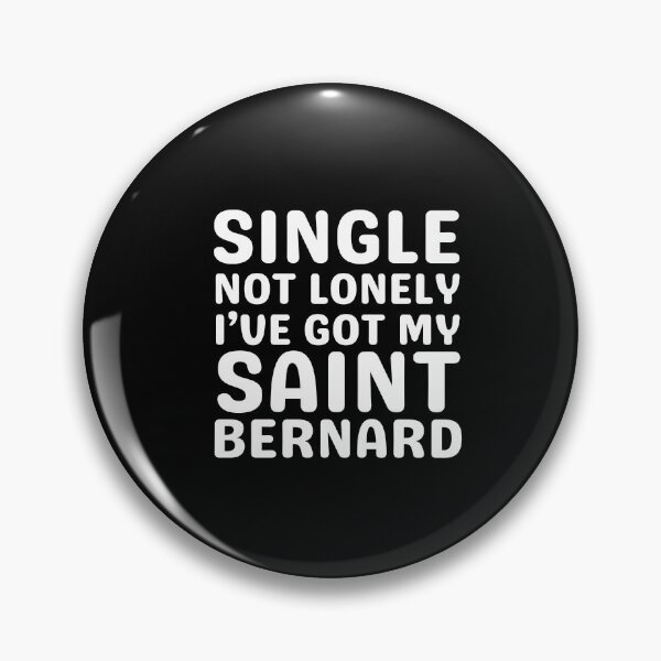 Item preview, Single Not Lonely I've Got My Saint Bernard designed and sold by TheAnimalZ00.