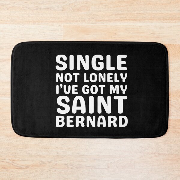 Item preview, Single Not Lonely I've Got My Saint Bernard designed and sold by TheAnimalZ00.