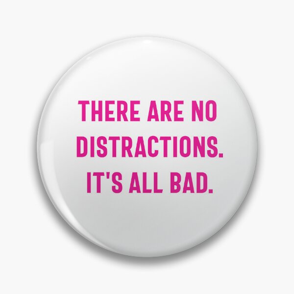 Item preview, There Are No Distractions It's All Bad  designed and sold by My Kozy Shoppe.