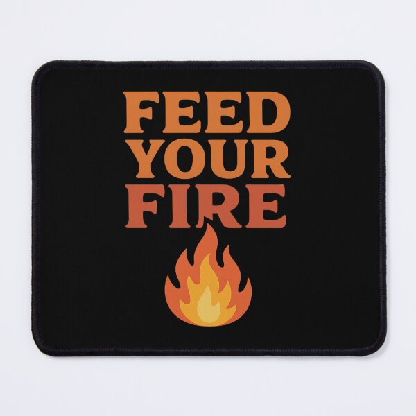Item preview, Feed Your Fire designed and sold by ArtTees4U.