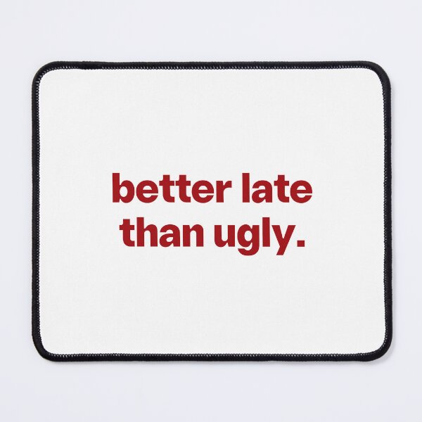 Item preview, BETTER LATE THAN UGLY  designed and sold by yuliiyadesigns.