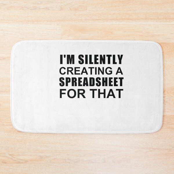 Item preview, I'm Silently Creating A Spreadsheet For That designed and sold by SakuraPxl.