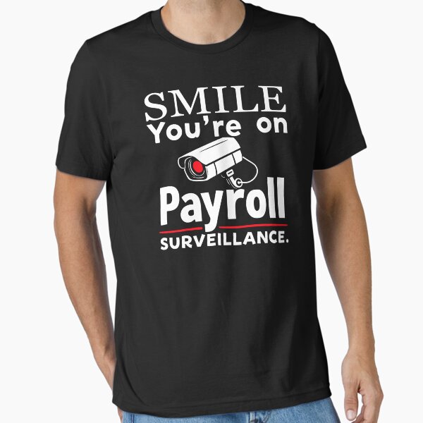 Item preview, smile you're on payroll surveillance designed and sold by adamasuh.