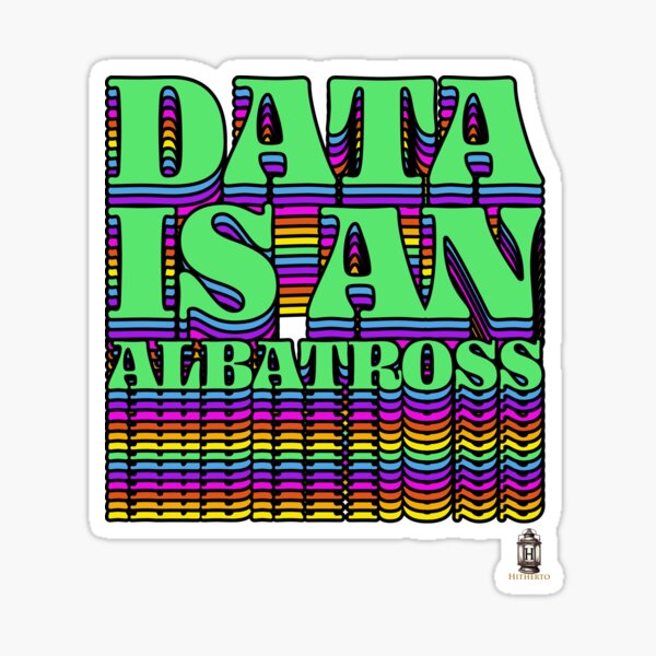 Item preview, Data is an albatross designed and sold by HithertoAi.
