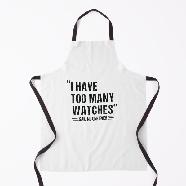 Item preview, i Have Too Many Watches said no one ever designed and sold by SakuraPxl.