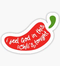 I Feel God in this Chili's Tonight Sticker