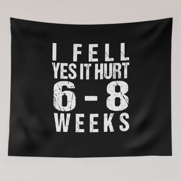 Item preview,  I FELL YES IT HURT 6-8 WEEKS Funny Broken Bone Arm designed and sold by SakuraPxl.