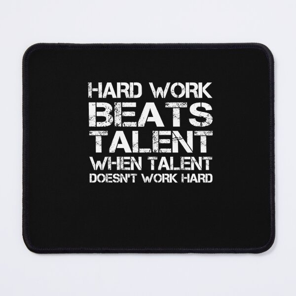 Item preview, Hard Work Beats Talent When Talent Doesn't Work designed and sold by SakuraPxl.