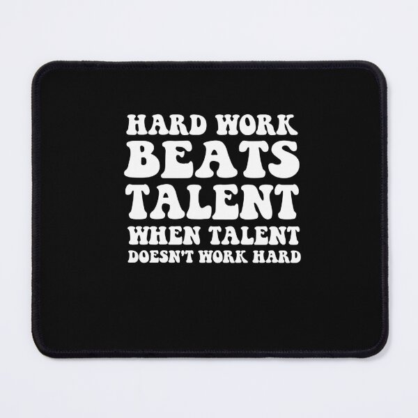 Item preview,  Hard Work Beats Talent When Talent Doesn't Work designed and sold by SakuraPxl.