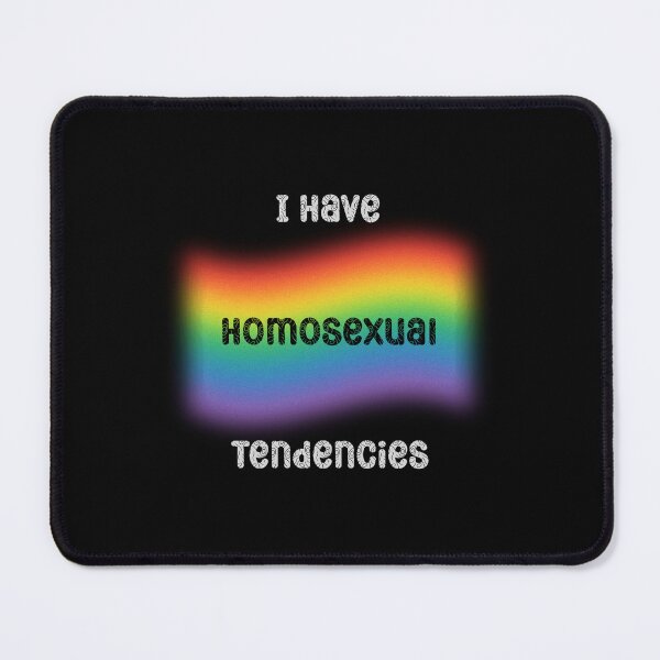 Item preview, I Have Homosexual Tendencies Meme designed and sold by RobbyCreations.