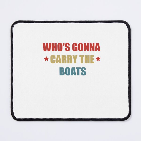Item preview,  Who's Gonna Carry The Boats designed and sold by SakuraPxl.