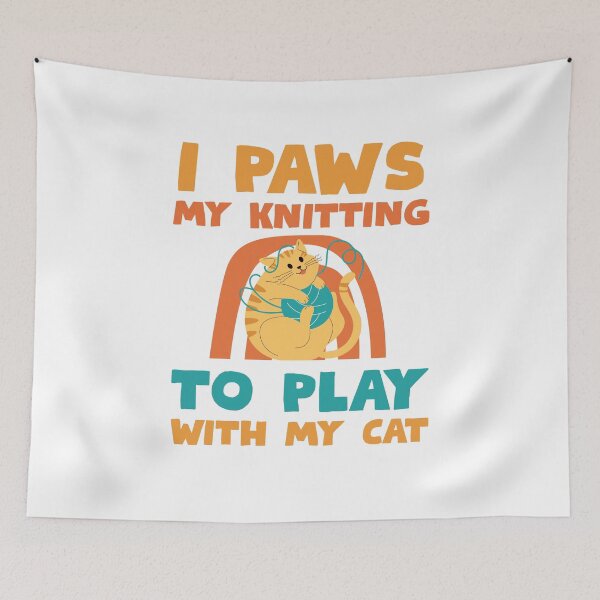 Item preview, I paws my knitting to play with my cat designed and sold by BigfeetLittlepaws.