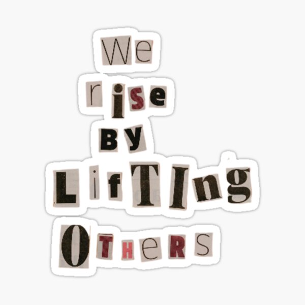 Item preview, We Rise by Lifting Others -  Lift Others, Rise Higher designed and sold by Mouni98.