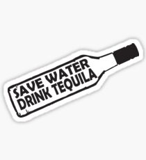 Save water drink Tequila Sticker