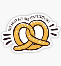 Live Every Day Like It's Pretzel Day Sticker