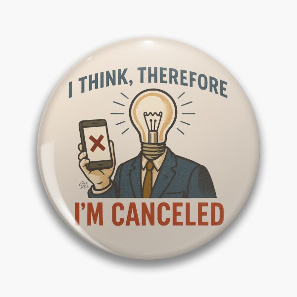 Item preview, I Think, Therefore I'm Canceled designed and sold by Jeni Hudson.