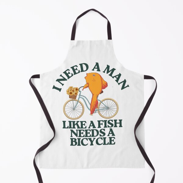 Item preview, I need a man like a fish needs a bicycle designed and sold by TaraPen.