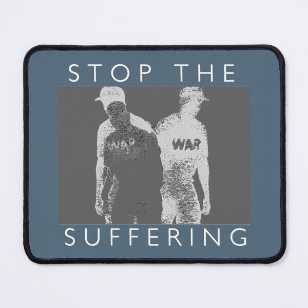 Item preview, "Stop the Suffering" on Slate Blue designed and sold by Psychmaster.
