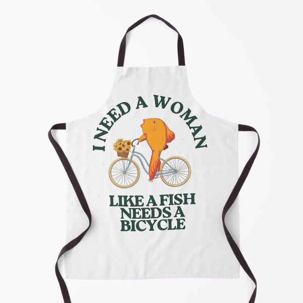 Item preview, I need a woman like a fish needs a bicycle designed and sold by TaraPen.