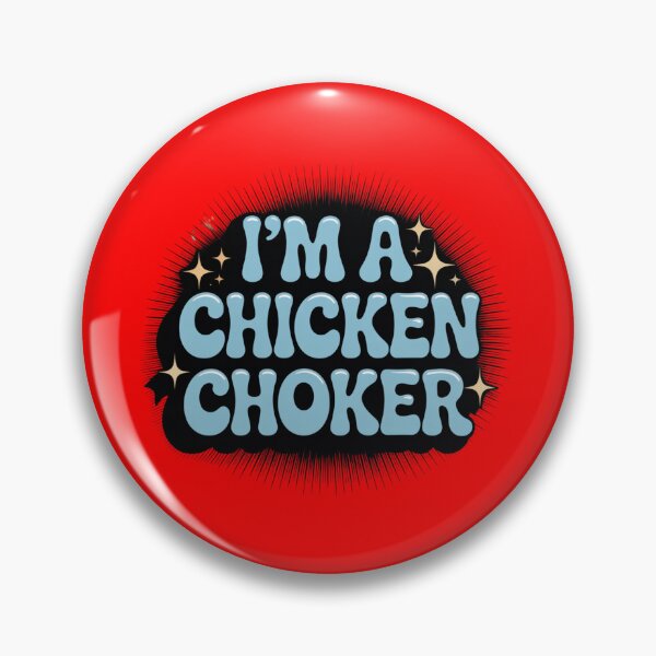 Item preview, I'm A Chicken Choker designed and sold by Peter Stawicki.