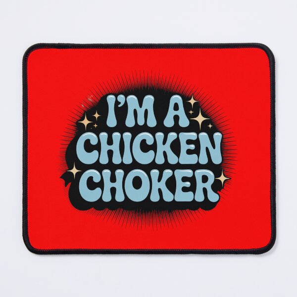 Item preview, I'm A Chicken Choker designed and sold by Peter Stawicki.