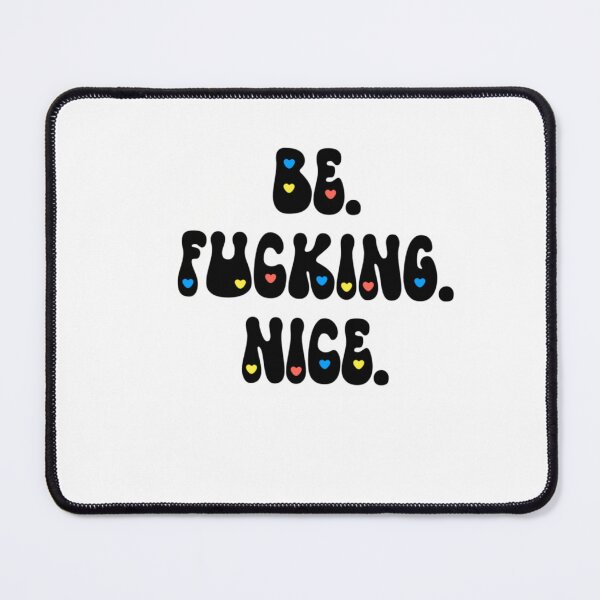 Item preview, Be. Fucking. Nice. designed and sold by LiminalMoonArt.