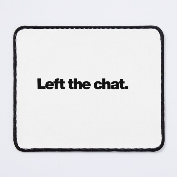 Item preview, Left the Chat – Digital Exit Text Design designed and sold by nkhookysun.