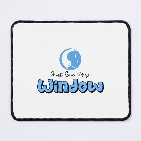 Item preview, Just One More Window designed and sold by musthavewords.