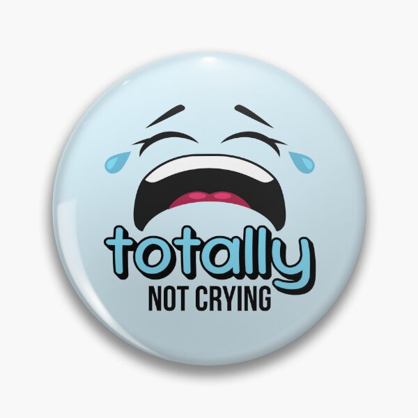 Item preview, Totally Not Crying designed and sold by musthavewords.
