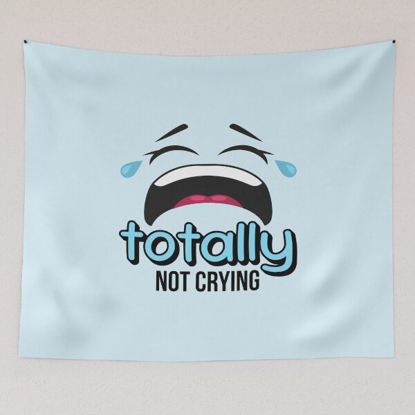 Item preview, Totally Not Crying designed and sold by musthavewords.