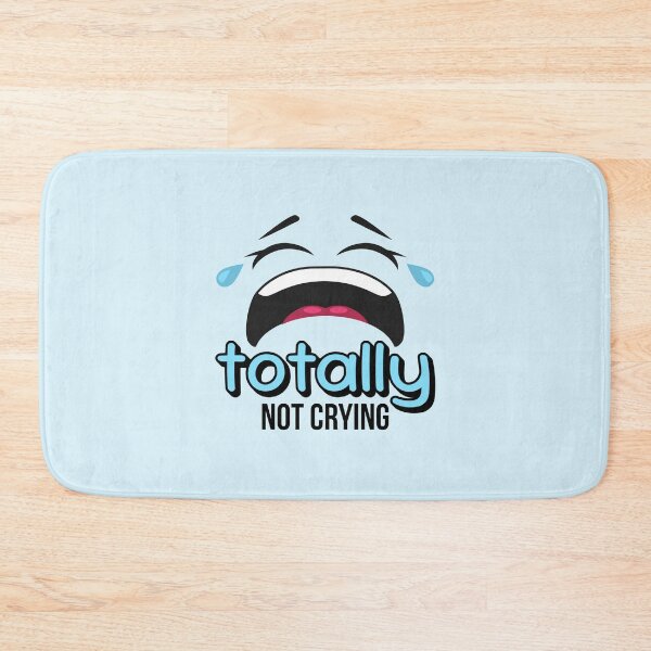 Item preview, Totally Not Crying designed and sold by musthavewords.