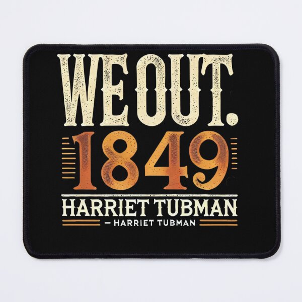 Item preview, Harriet Tubman We Out 1849 African American History designed and sold by Art2Me.