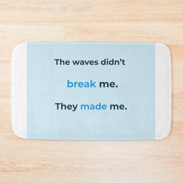 Item preview, The Waves Didn’t Break Me – Powerful Ocean Quote designed and sold by KWkindwaves.