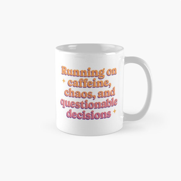 Item preview, Running on caffeine, chaos, and questionable decisions  designed and sold by Priyan96.