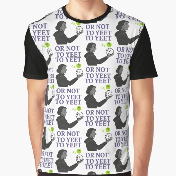 Item preview, To Yeet or Not to Yeet – Funny Shakespeare Parody Hamlet T-Shirt designed and sold by TeeTimeTreasure.